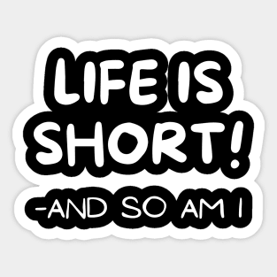 Life is short Sticker